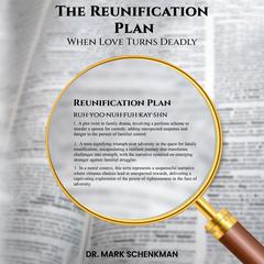 The Reunification Plan: When Love Turns Deadly Audibook, by Mark Schenkman