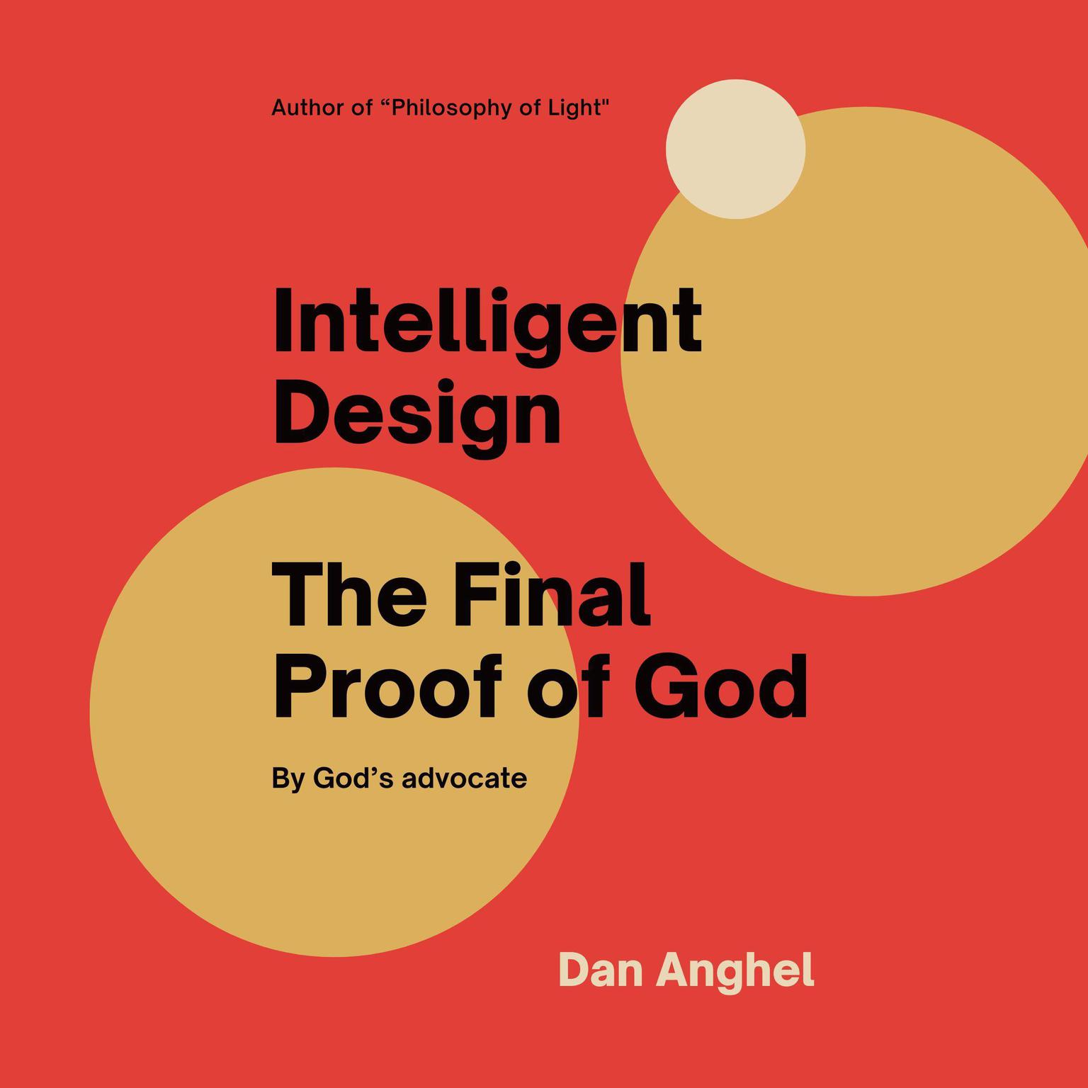 Intelligent Design The Final Proof of God: By God’s Advocate Audiobook, by Dan Anghel