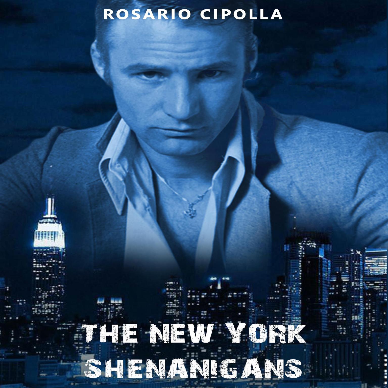 The New York Shenanigans Audiobook, by Rosario Cipolla