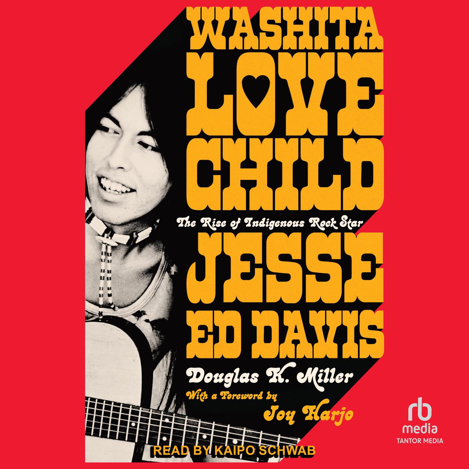 Washita Love Child: The Rise of Indigenous Rock Star Jesse Ed Davis Audiobook, by Douglas K. Miller