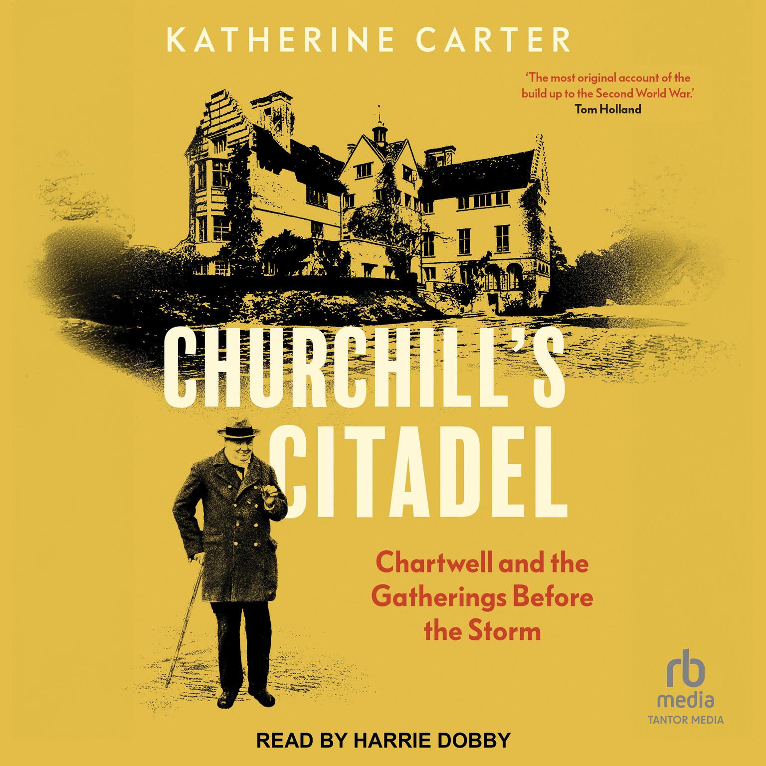 Churchills Citadel: Chartwell and the Gatherings Before the Storm Audiobook, by Katherine Carter