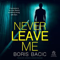 Never Leave Me Audibook, by Boris Bacic