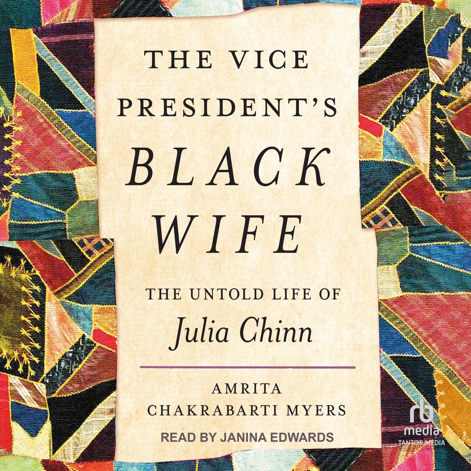 The Vice Presidents Black Wife: The Untold Life of Julia Chinn Audiobook, by Amrita Chakrabarti Myers