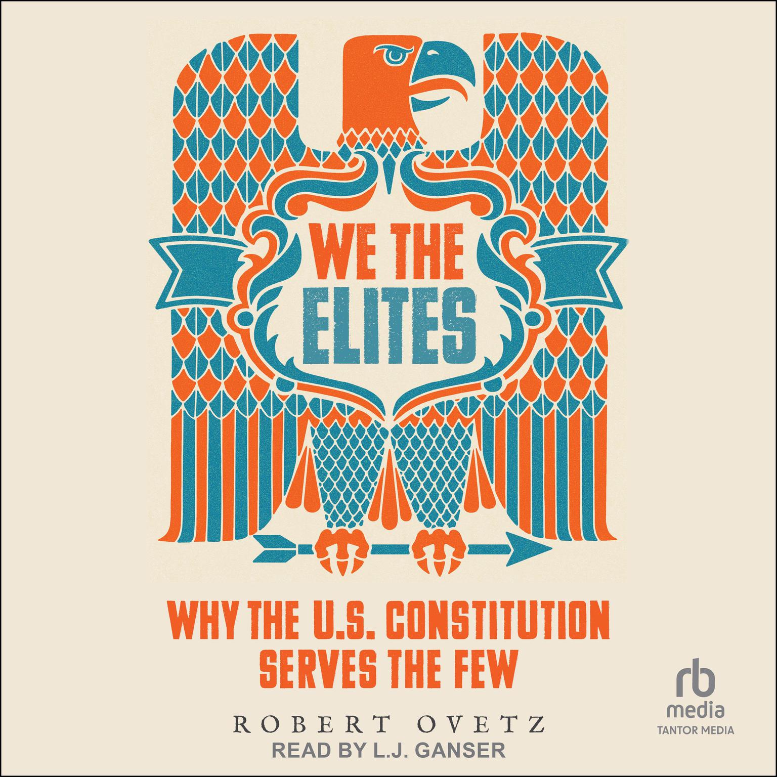 We the Elites: Why the US Constitution Serves the Few Audiobook, by Robert Ovetz