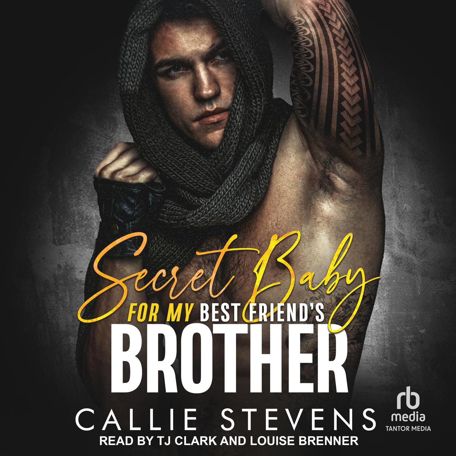 Secret Baby For My Best Friends Brother Audiobook, by Callie Stevens