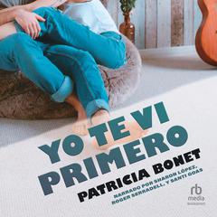 Yo te vi primero 'I Saw You First' Audibook, by Patricia Bonet