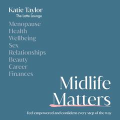 Midlife Matters: Every Woman’s Guide to Embracing the Middle Years Audibook, by Katie Taylor