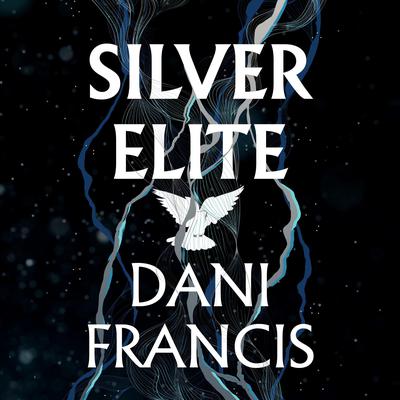 Silver Elite Audiobook by Dani Francis — Listen Now