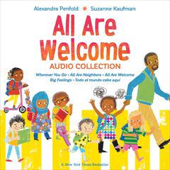 All Are Welcome Audio Collection: All Are Welcome; Big Feelings; Todo el mundo cabe aquí; All Are Neighbors; and Wherever You Go Audibook, by Alexandra Penfold