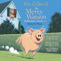 The Mercy Watson Collection: Books 1-3: #1: Mercy Watson to the Rescue; #2: Mercy Watson Goes for a Ride; #3: Mercy Watson Fights Crime Audibook, by Kate DiCamillo