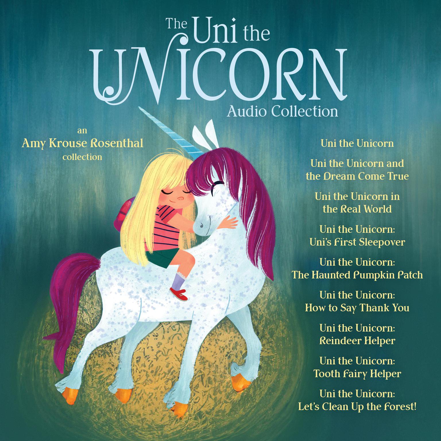 Uni the Unicorn Audiobook Collection: Uni the Unicorn; Uni the Unicorn and the Dream Come True; Uni the Unicorn in the Real World; Uni the Unicorn Unis First Sleepover; and more! Audiobook, by Amy  Krouse Rosenthal