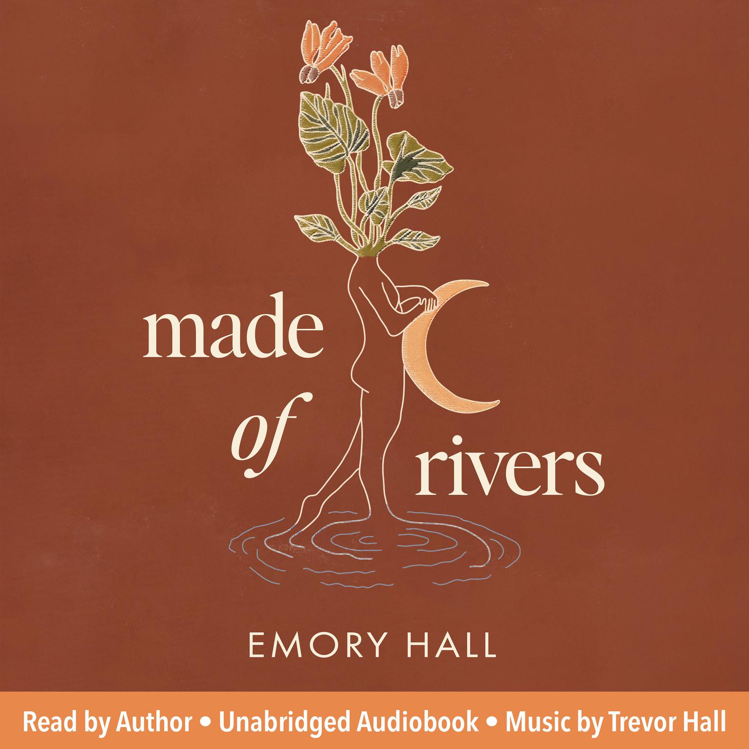 Made of Rivers Audiobook, by Emory Hall