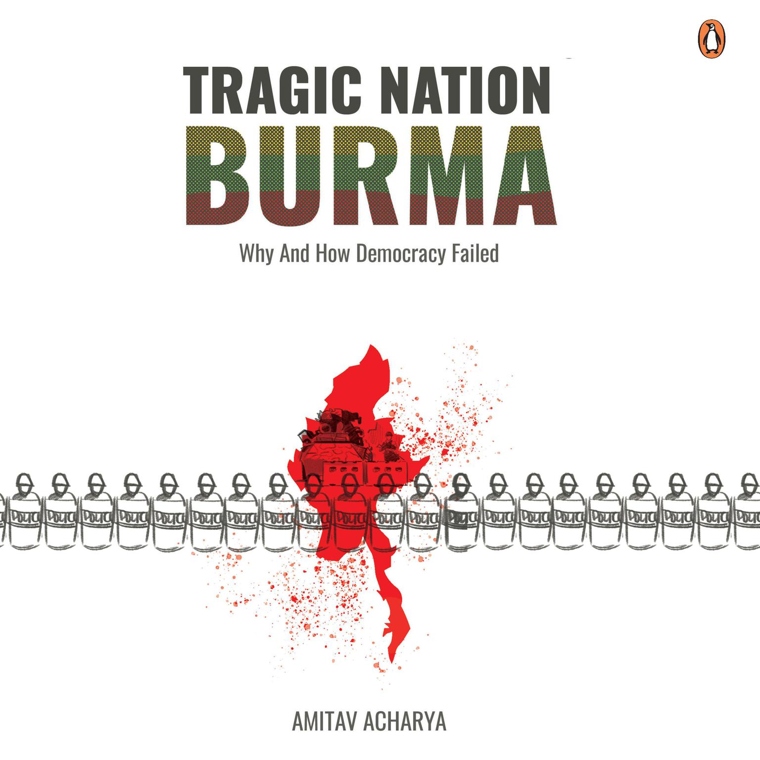 Tragic Nation: Burma : Why and How Burma Failed Audiobook, by Amitav Acharya