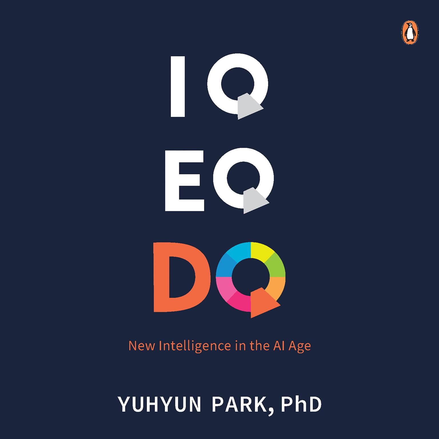 IQ, EQ and DQ: Digital DNA in the AI Age Audiobook, by Yuhyun Park