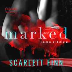 Marked: Steamy Second Chance: Reunited in Revenge Audibook, by Scarlett Finn