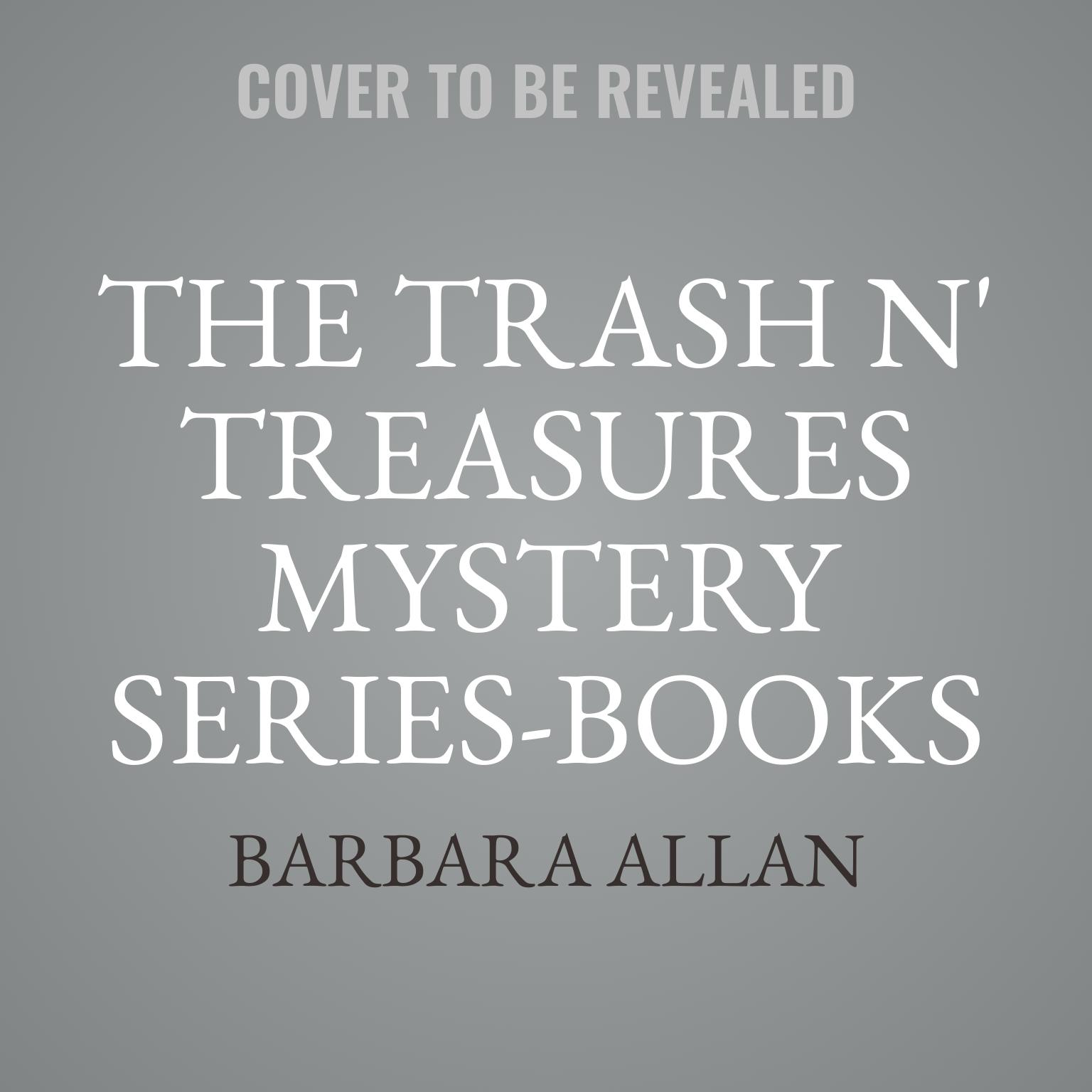 The Trash n Treasures Mystery Series-Books 15-17 Box Set: Antiques Carry On,&nbsp;Antiques Liquidation, and&nbsp;Antiques Foe  Audiobook, by Barbara Allan