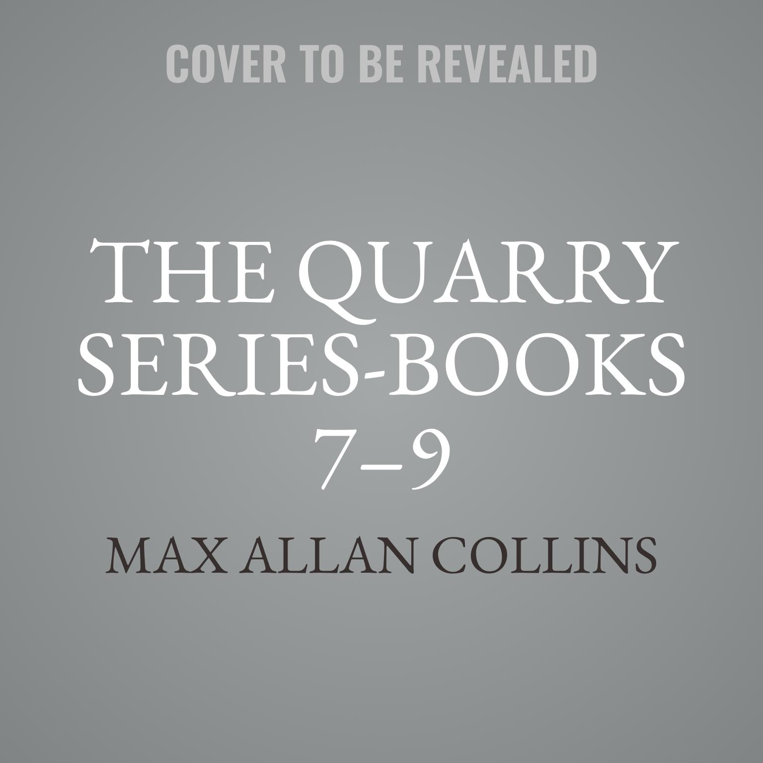 The Quarry Series-Books 7–9: The Last Quarry,&nbsp;The First Quarry, and&nbsp;Quarry in the Middle&nbsp; Audiobook, by Max Allan Collins