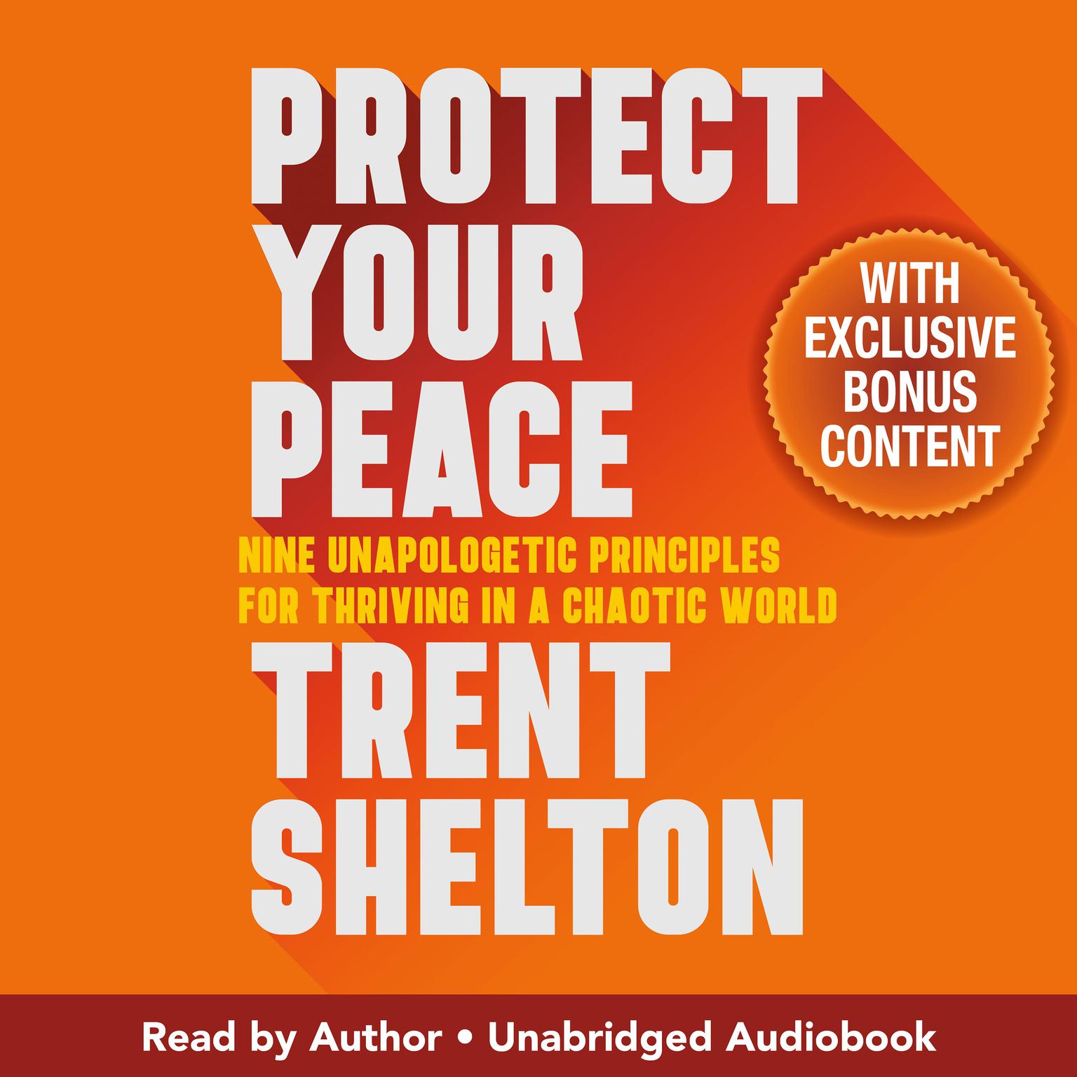 Protect Your Peace: Nine Unapologetic Principles for Thriving in a Chaotic World Audiobook, by Trent Shelton