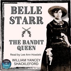 Belle Starr—The Bandit Queen Audibook, by William Yancey Shackelford