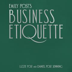 Emily Post's Business Etiquette Audibook, by Lizzie Post