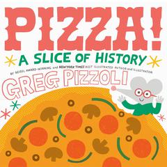 Pizza!: A Slice of History Audibook, by Greg Pizzoli