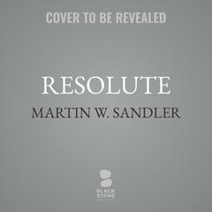 Resolute: John Franklin’s Lost Expedition and the Discovery of the Queen's Ghost Ship (Revised)&nbsp; Audibook, by Martin W. Sandler