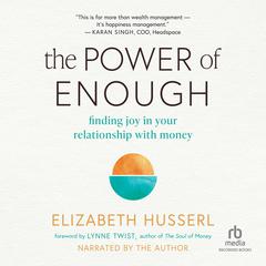 The Power of Enough: Finding Joy in Your Relationship with Money Audibook, by Elizabeth Husserl