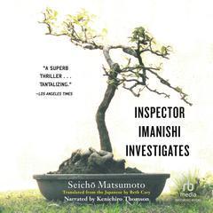 Inspector Imanishi Investigates Audibook, by Seicho Matsumoto