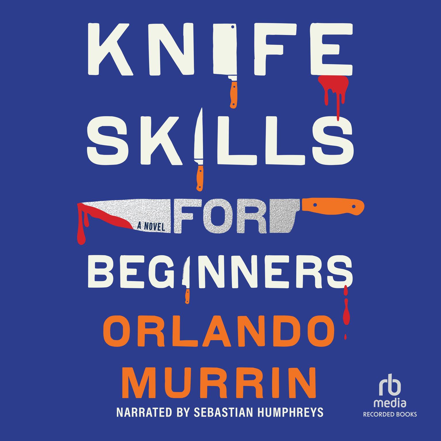 Knife Skills for Beginners Audiobook, by Orlando Murrin