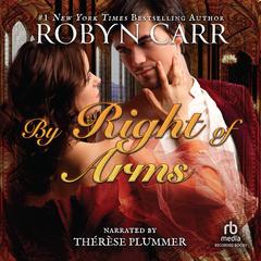 By Right of Arms Audibook, by Robyn Carr