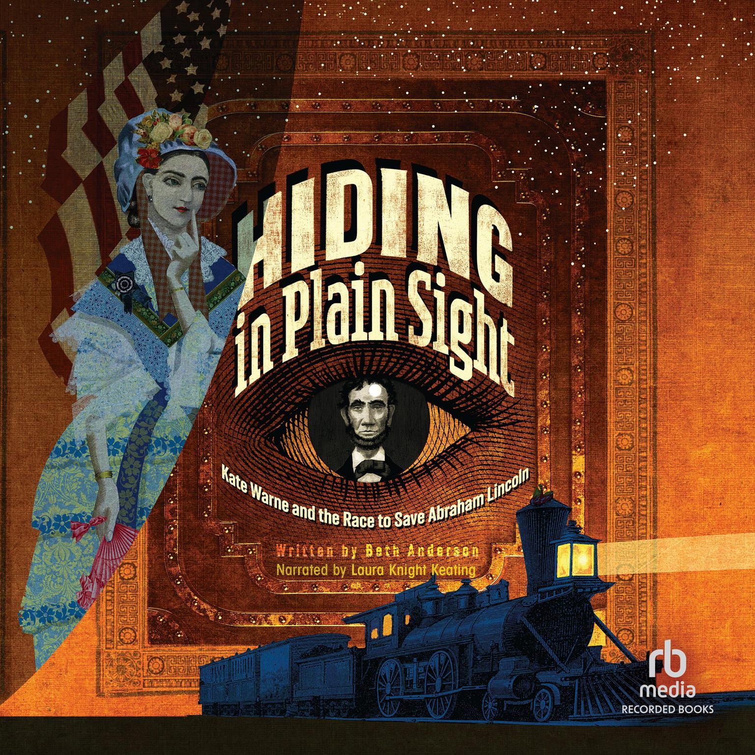 Hiding in Plain Sight: Kate Warne and the Race to Save Abraham Lincoln Audiobook, by Beth Anderson