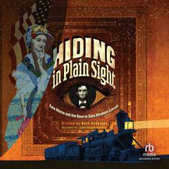 Hiding in Plain Sight: Kate Warne and the Race to Save Abraham Lincoln Audibook, by Beth Anderson