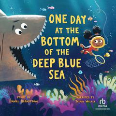 One Day at the Bottom of the Deep Blue Sea Audibook, by Daniel Bernstrom
