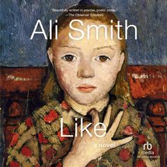 Like: A Novel Audibook, by Ali Smith