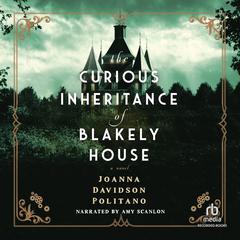 The Curious Inheritance of Blakely House Audibook, by Joanna Davidson Politano