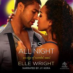 His All Night Audibook, by Elle Wright