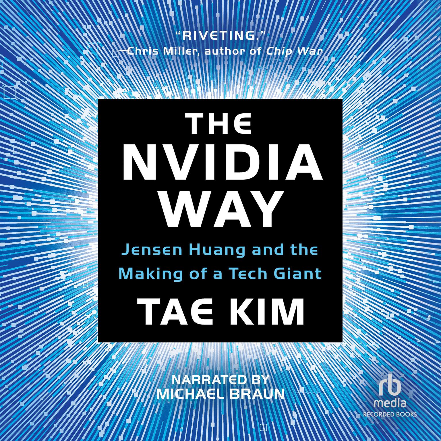 The Nvidia Way: Jensen Huang and the Making of a Tech Giant Audiobook, by Tae Kim