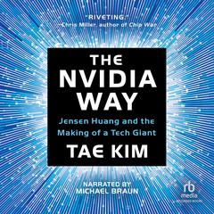 The Nvidia Way: Jensen Huang and the Making of a Tech Giant Audibook, by Tae Kim