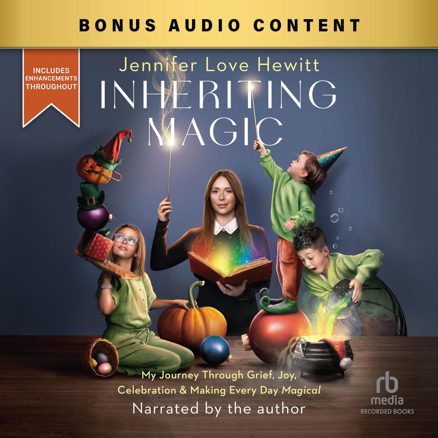 Inheriting Magic: My Journey Through Grief, Joy, Celebration, and Making Every Day Magical Audiobook, by Jennifer Love Hewitt