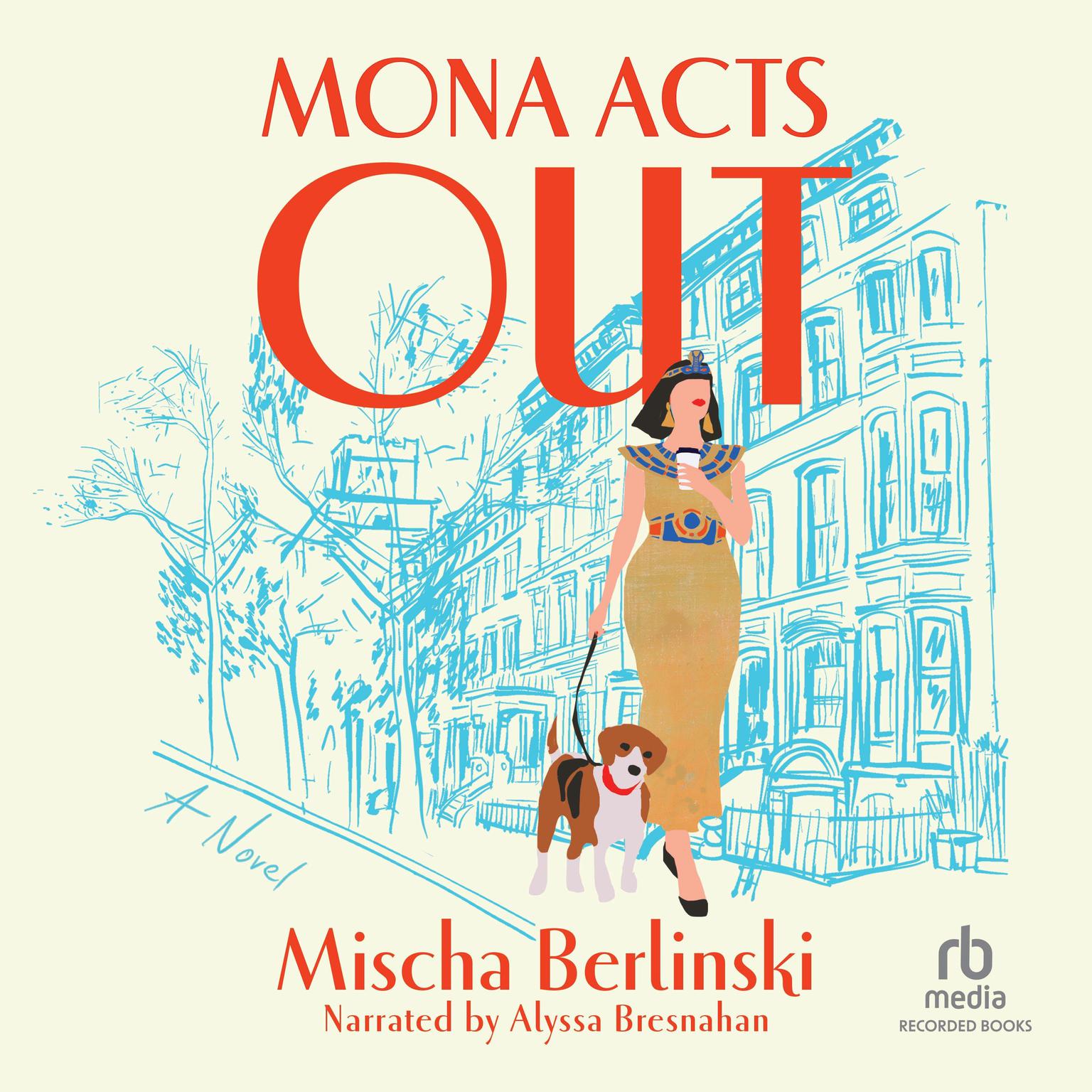 Mona Acts Out: A Novel Audiobook, by Mischa Berlinski