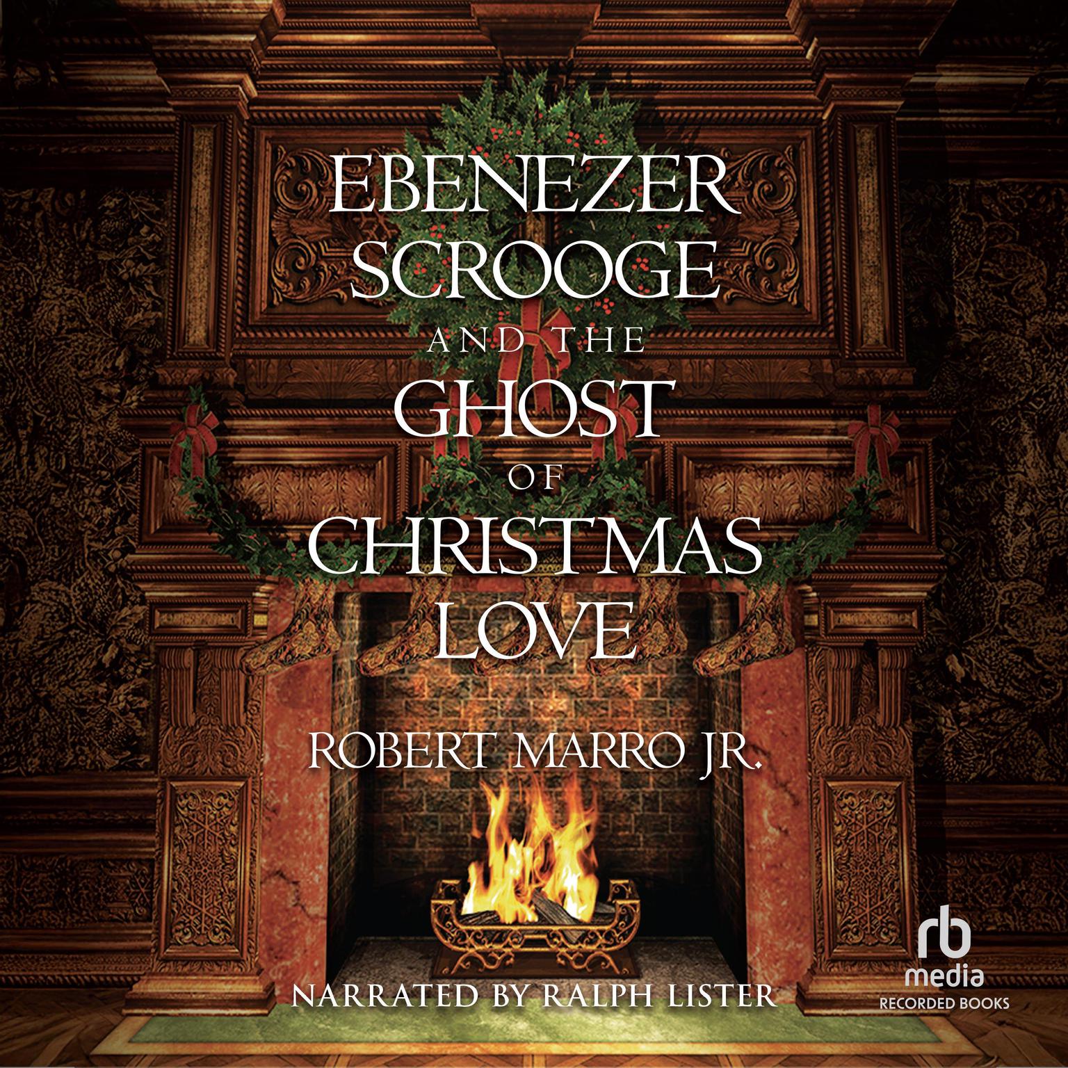 Ebenezer Scrooge and the Ghost of Christmas Love Audiobook, by Robert Marro