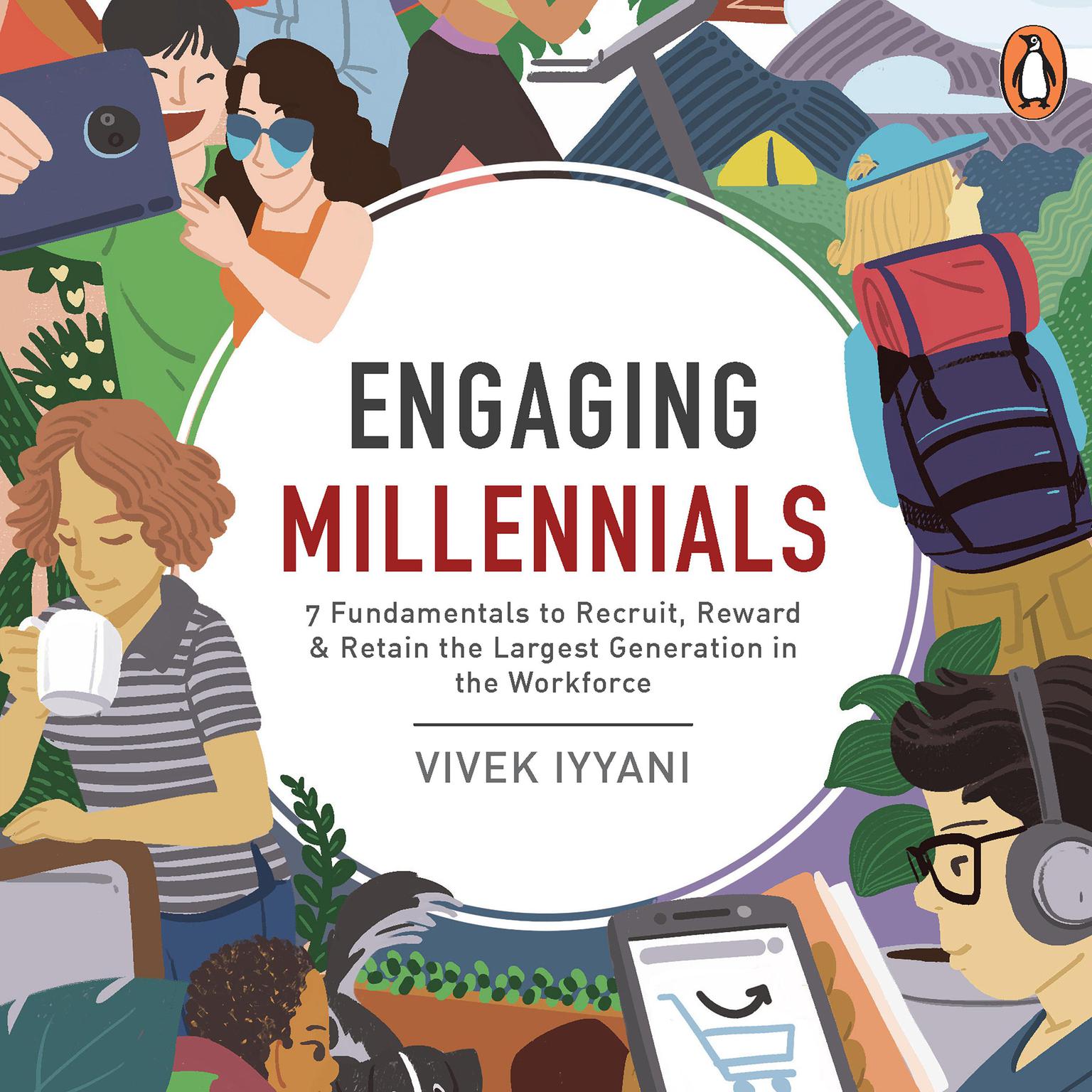 Engaging Millennials: 7 Fundamentals to Recruit, Reward & Retain the Largest Generation in the Workforce Audiobook, by Vivek Iyyani