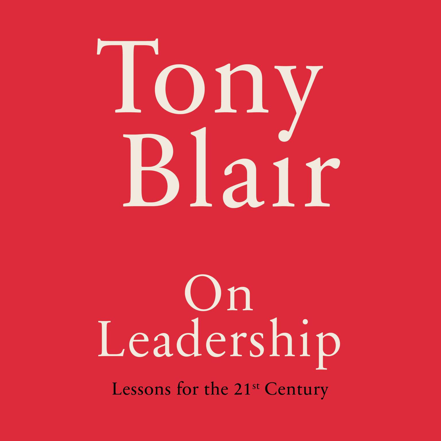 On Leadership: Lessons for the 21st Century Audiobook, by Tony Blair