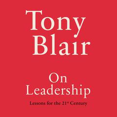 On Leadership: Lessons for the 21st Century Audibook, by Tony Blair