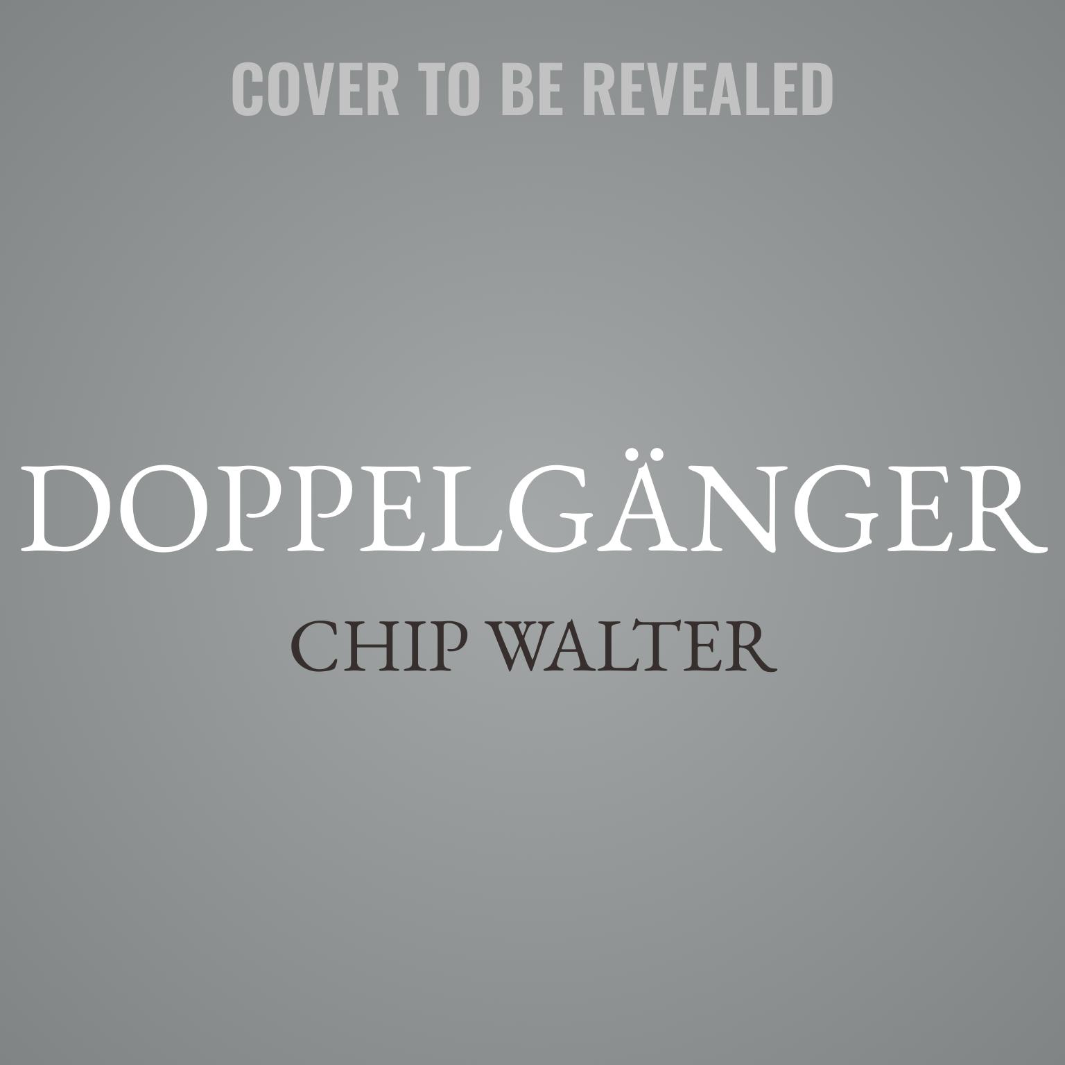 Doppelgänger: An Orphan, a Prodigy, a Murder Audiobook, by Chip Walter