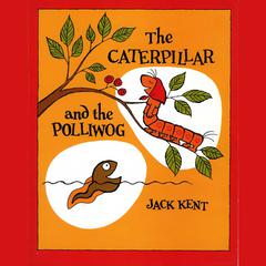 The Caterpillar and the Polliwog Audibook, by Jack Kent