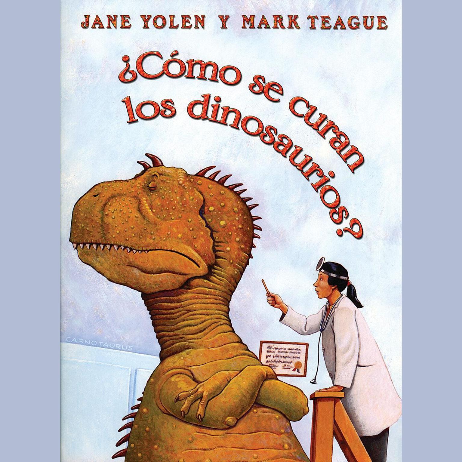 ¿Cómo se curan los dinosaurios? (How Do Dinosaurs Get Well Soon?) Audiobook, by Jane Yolen