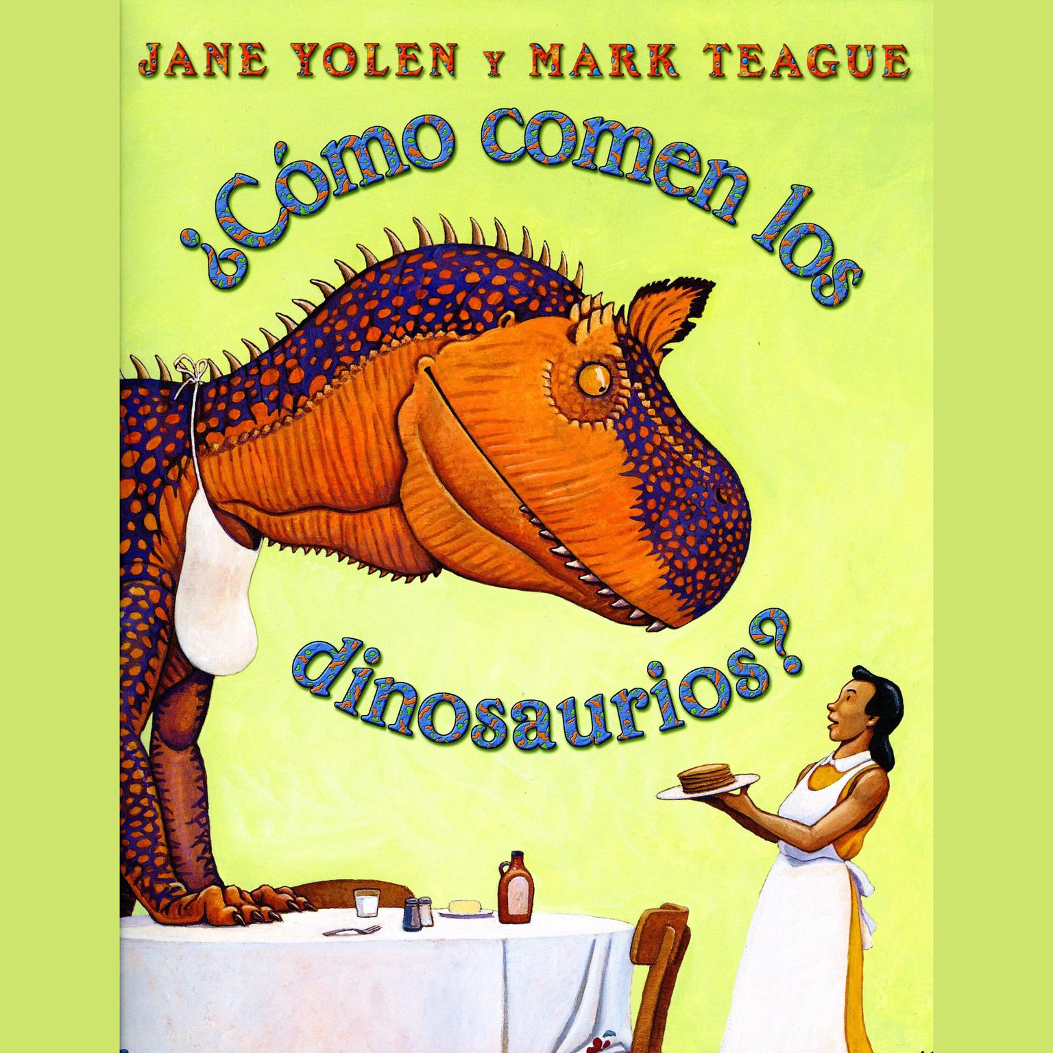 ¿Cómo comen los dinosaurios? (How Do Dinosaurs Eat Their Food?) Audiobook, by Jane Yolen