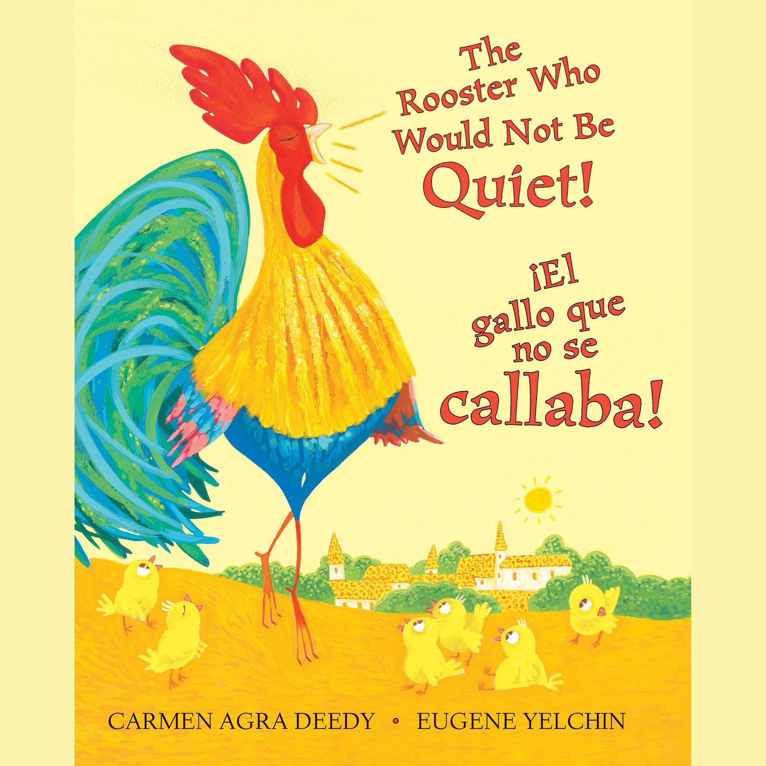 ¡El gallo que no se callaba! (The Rooster Who Would Not Be Quiet!) Audiobook, by Carmen Agra Deedy