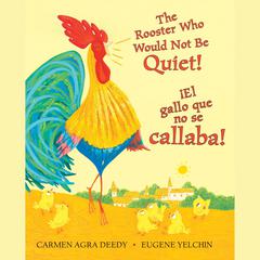 ¡El gallo que no se callaba! (The Rooster Who Would Not Be Quiet!) Audibook, by Carmen Agra Deedy